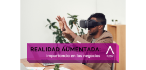 Realidad aumentada: importancia en los negocios