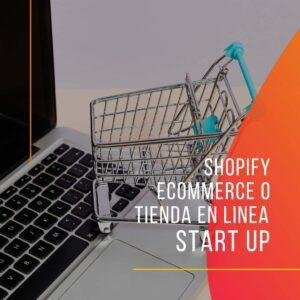 Diseño de Tienda en Línea con Shopify - Start Up