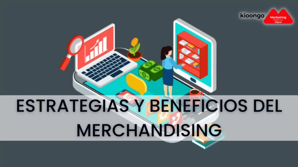 ESTRATEGIAS Y BENEFICIOS DEL MERCHANDISING