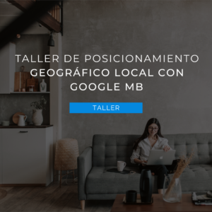 Taller De Posicionamiento Geográfico Local Con Google MB​